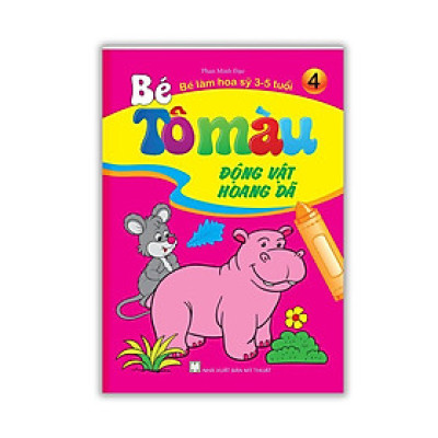 Sách - Bé Tô Màu - Bé Làm Họa Sỹ 3 - 5 Tuổi - Tập 4 - Động Vật Hoang Dã - Minh Thắng