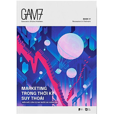 GAM7 - Book 17: Marketing Trong Thời Kỳ Suy Thoái