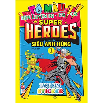 Sách Tô Màu - Super Heroes Siêu Anh Hùng - Tập 1 - Rèn Luyện IQ EQ CQ - Tặng Kèm 18 Stickers - Việt Thư