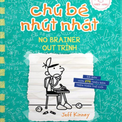 Diary Of A Wimpy Kid - Nhật Ký Chú Bé Nhút Nhát - Tập 18: Out Trình - No Brainer (Song Ngữ Việt-Anh)