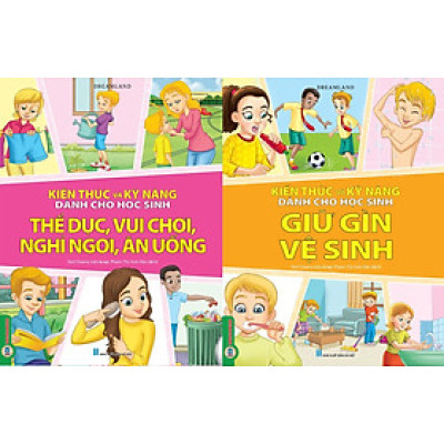 Combo 2 Quyển Kiến Thức Và Kỹ Năng Dành Cho Học Sinh: Thể Dục, Vui Chơi, Nghỉ Ngơi, Ăn Uống + Giữ Gìn Vệ Sinh