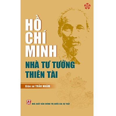 Sách - Hồ Chí Minh - Nhà Tư Tưởng Thiên Tài - NXB Chính Trị Quốc Gia