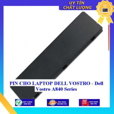 PIN CHO LAPTOP DELL VOSTRO - Dell Vostro A840 Series - Hàng Nhập Khẩu  MIBAT347