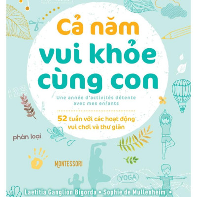 Giúp Con Hạnh Phúc - Cả Năm Vui Khỏe Cùng Con - 52 Tuần Với Các Hoạt Động Vui Chơi Và Thư Giãn