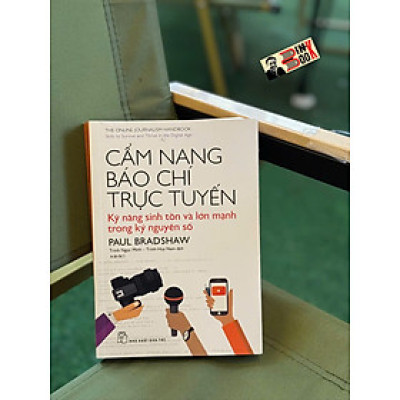 CẨM NANG BÁO CHÍ TRỰC TUYẾN: KỸ NĂNG SINH TỒN VÀ LỚN MẠNH TRONG KỶ NGUYÊN SỐ – Paul Bradshaw – Trịnh Ngọc Minh & Trinh Huy Nam dịch – NXB Trẻ