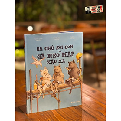 (Bìa cứng, minh họa in màu) BA CHÚ SÓI CON VÀ GÃ HEO MẬP XẤU XA - Eugene Trivizas - Helen Oxenbury minh họa - Crabit Kidbooks 