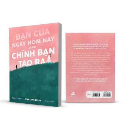 Sách - Bạn Của Ngày Hôm Nay Là Do Chính Bạn Tạo Ra - AZ Việt Nam