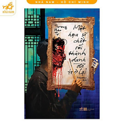 Sách - Một họa sĩ chết rồi thành danh đã trở lại (Nhã Nam HCM)