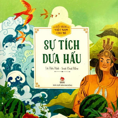 Cổ Tích Việt Nam Cho Bé - Sự Tích Dưa Hấu (Tái Bản 2022)