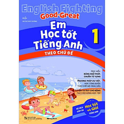 Sách - English Fighting Good And Great - Em Học Tốt Tiếng Anh Theo Chủ Đề Lớp 1 - Megabook