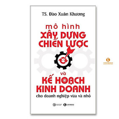 Mô hình xây dựng chiến lược và kế hoạch kinh doanh cho doanh nghiệp vừa và nhỏ - Bản Quyền