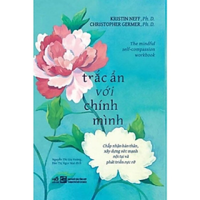 TRẮC ẨN VỚI CHÍNH MÌNH - Kristin Neff, Christopher Germer - Nhiều dịch giả - (bìa mềm)