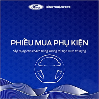 Phiếu Mua Phụ Kiện Bình Thuận Ford - Hàng Chính Hãng