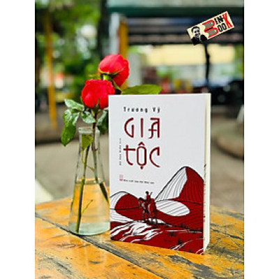 GIA TỘC – Trương Vỹ – Đỗ Văn Hiểu dịch – NXB Hội Nhà Văn