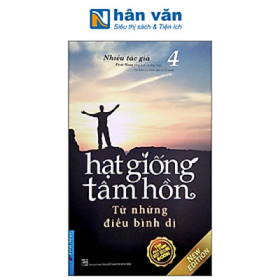 Hạt Giống Tâm Hồn - Tập 4 - Từ Những Điều Bình Dị