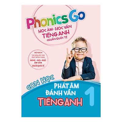 Phonics Go - Học Âm - Học Vần Tiếng Anh Chuẩn Quốc Tế - Con Học Phát Âm Đánh Vần Tiếng Anh - Tập 1
