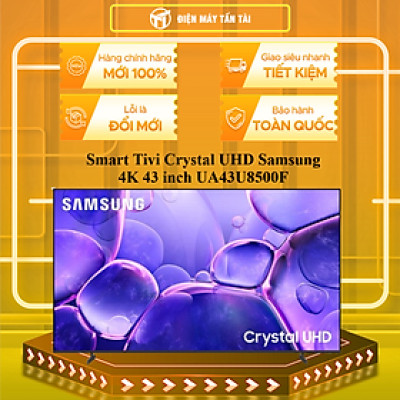 Smart Tivi Crystal UHD Samsung 4K 43 inch UA43U8500F - HÀNG CHÍNH HÃNG - CHỈ GIAO HCM