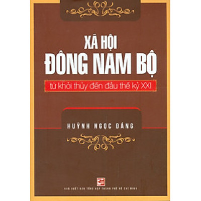 Xã Hội Đông Nam Bộ Từ Khởi Thủy Đến Đầu Thế Kỷ XXI