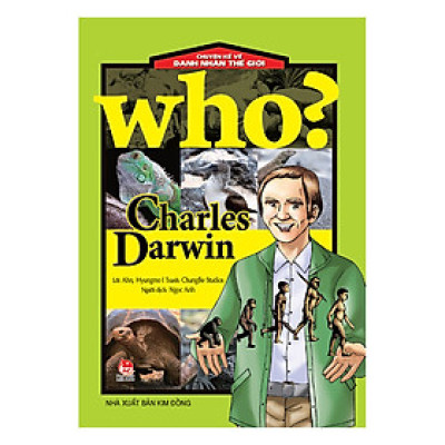 Who? Chuyện Kể Về Danh Nhân Thế Giới: Charles Darwin (Tái Bản 2019)
