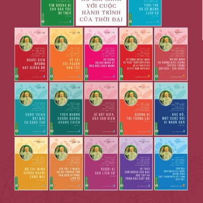 Chủ Tịch Hồ Chí Minh Với Cuộc Hành Trình Của Thời Đại - Dĩ Bất Biến, Ứng Vạn Biến 