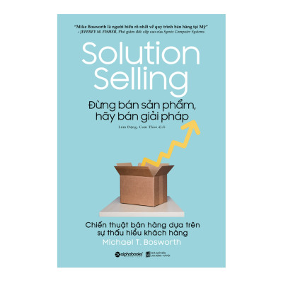 Combo Sách Marketing - Bán Hàng : Solution Selling - Đừng Bán Sản Phẩm, Hãy Bán Giải Pháp + Get Clients Now! - Biến Bất Kỳ Ai Thành Khách Hàng (Tái Bản 2020) + This Is Marketing - Thế Mới Là Marketing 