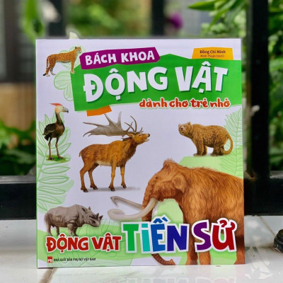 Sách: Bách Khoa Động Vật Dành Cho Trẻ Nhỏ - Động Vật Tiền Sử - TSTN