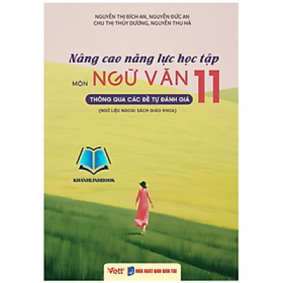 Sách - Nâng cao năng lực học tập môn Ngữ văn 11, thông qua các đề tự đánh giá (Ngữ liệu ngoài sách giáo khoa)