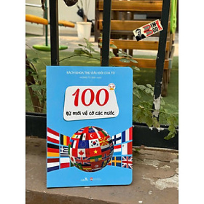 (Bìa cứng – in màu) 100 TỪ MỚI VỀ CỜ CÁC NƯỚC – Hoàng Tú biên soạn - Vizibook
