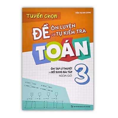 Sách - Tuyển Chọn Đề Ôn Luyện Và Tự Kiểm Tra Toán Lớp 3