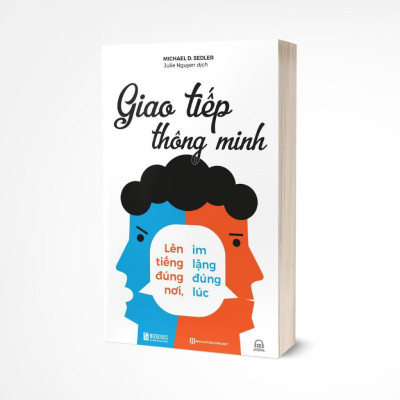 Sách - Giao Tiếp Thông Minh - Lên Tiếng Đúng Nơi, Im Lặng Đúng Lúc - Phát Triển Bản Thân - MCBooks