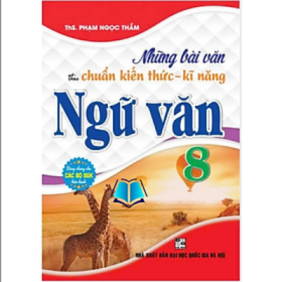 Sách - Những Bài Văn Theo Chuẩn Kiến Thức - Kĩ Năng Ngữ Văn 8 HA