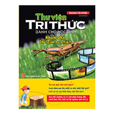 Thư viện tri thức dành cho học sinh - Khám phá thế giới tự nhiên