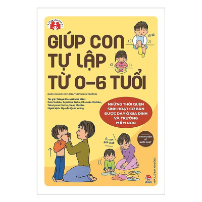 Combo 2 Cuốn : Giúp Con Tự Lập Từ 0-6 Tuổi + Nuôi Dạy Em Bé Có Chính Kiến
