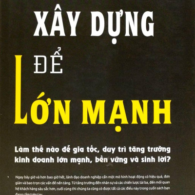 Xây Dựng Để Lớn Mạnh - Bìa Cứng