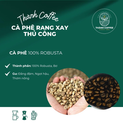 [THỬ NGAY] 500g Cà phê Nguyên Hạt 100% Robusta Rang xay Thủ công - Đậm đắng, Hậu ngọt, Thơm - Thành Coffee
