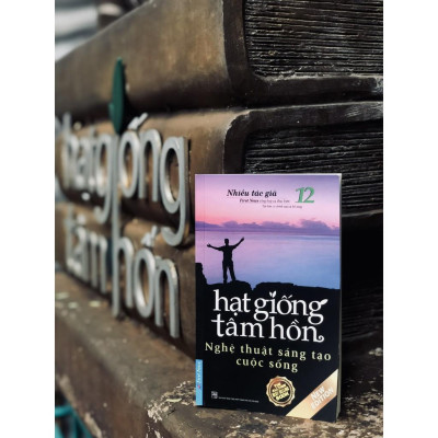 Sách - Hạt Giống Tâm Hồn 12 Nghệ Thuật Sáng Tạo Cuộc Sống - First News