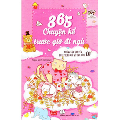 Sách: 365 Truyện Kể Trước Giờ Đi Ngủ - Những Câu Chuyện Phát Triển Chỉ Số Tình Cảm EQ_ Tập 1